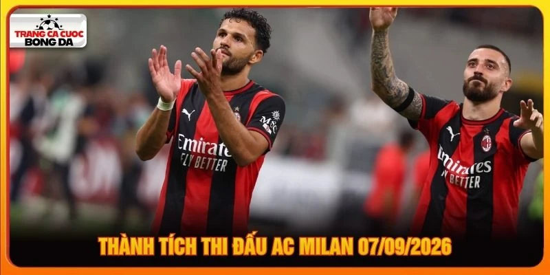 Thành tích thi đấu AC Milan 07/09/2026